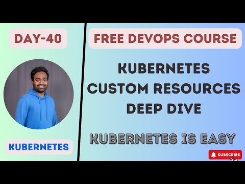 DAY-40 | KUBERNETES CUSTOM RESOURCES | CUSTOM CONTROLLER | DEEP DIVE & DETAILED EXPLANATION | #k8s