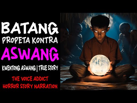 BATANG PROPETA KONTRA ASWANG (Aswang True Story)