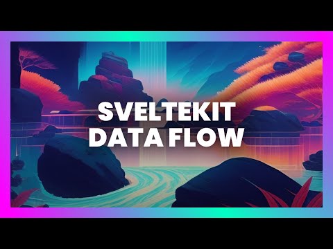 Understand How Data Flows Through SvelteKit