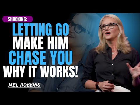 Letting Go Makes Him Chase You – Here’s Why It Works | Mel Robbins