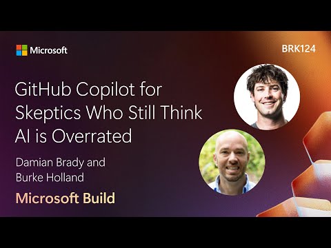GitHub Copilot for Skeptics Who Still Think AI is Overrated | BRK124