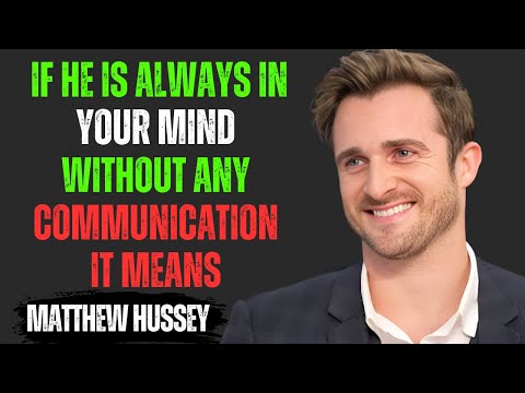 IF HE IS ALWAYS IN YOUR MIND WITHOUT ANY COMMUNICATION IT MEANS | Matthew Hussey Motivational Speech