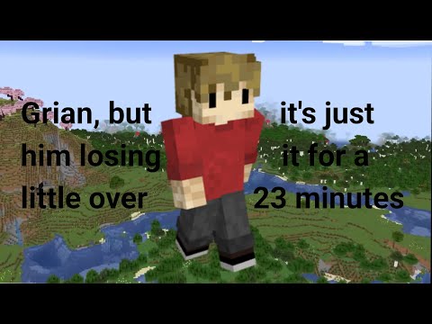 Grian, but it's just him losing it for a little over 23 minutes | Headphone Warning! |