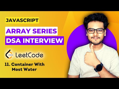 Q6. Container with most water | Leetcode 11 | Array questions for Frontend Interview | DSA in JS