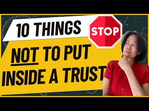 10 Things You Shouldn’t Put in a Trust”