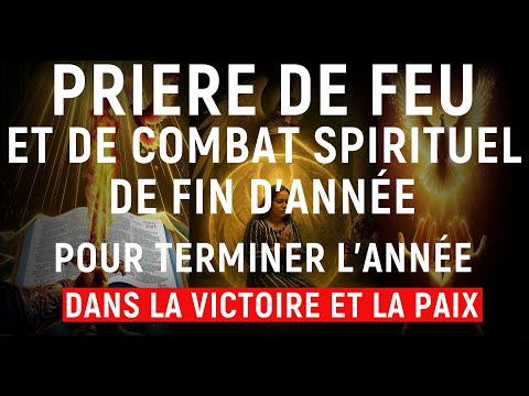 LAISSEZ-JOUER Cette PRIÈRE PUISSANTE DE FEU POUR FINIR L’ANNÉE DANS LA VICTOIRE TOTALE