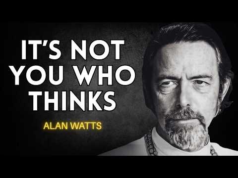 The Uncomfortable Truth: You Don’t Think — You Are Being Thought | Alan Watts Reveals