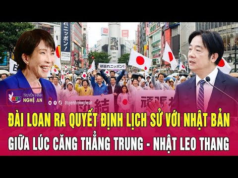 Đài Loan ra quyết định lịch sử với Nhật Bản giữa lúc căng thẳng Trung - Nhật leo thang