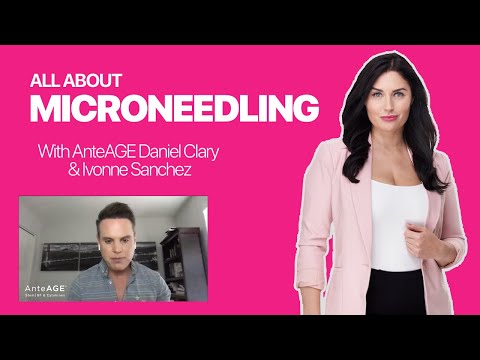 All About Microneedling Skin Care With AnteAGE Daniel Clary and IVONNE