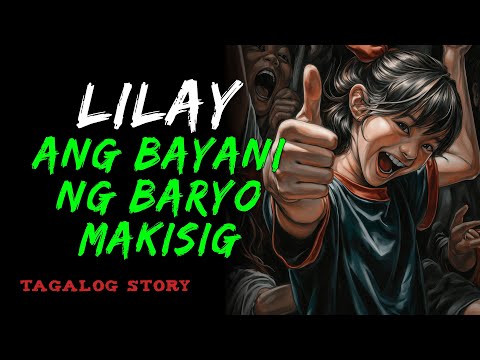 LILAY, ANG BAYANI NG BARYO MAKISIG | Tagalog Horror Story | Aswang Story