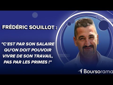 F. Souillot : "C'est par son salaire qu'on doit pouvoir vivre de son travail, pas par les primes !"