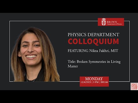 "Broken Symmetries in Living Matter" Nikta Fakhri | Physics Colloquium | Dec. 4, 2023