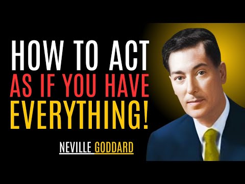 "HOW TO ACT AS IF YOU HAVE EVERYTHING!" | NEVILLE GODDARD | BEST MOTIVATIONAL SPEECH #Manifestation