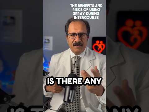 The Benefits and Risks of Using Spray During Intercourse#drsuniljindal