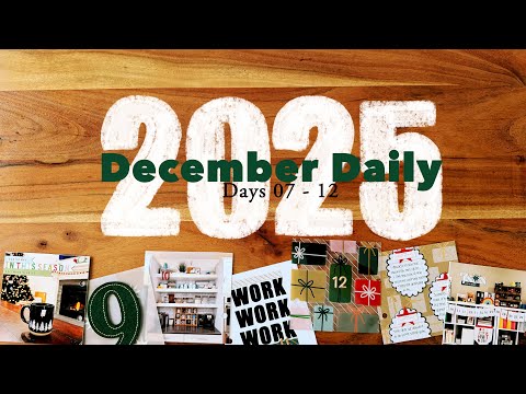 December Daily 2025 // Days 07 - 12