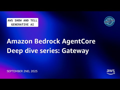 Amazon Bedrock AgentCore Deep dive series: Gateway | AWS Show and Tell