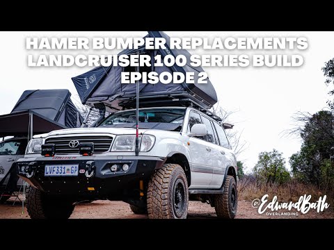 HAMER BUMPER'S and STEDI SPOTLIGHTS | LandCruiser 100 Series Build | Episode 2