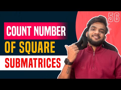DP 56. Count Square Submatrices with All Ones | DP on Rectangles 🔥