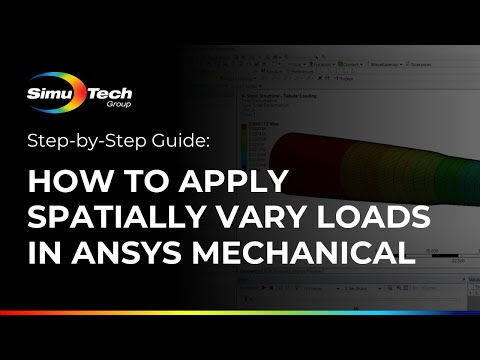 How to Apply Spatially Vary Loads in Ansys Mechanical: A Step-By-Step Guide