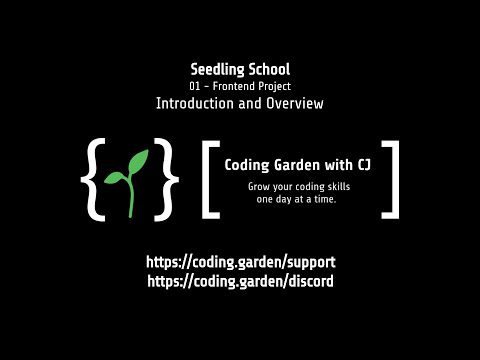{ 🌱} - Seedling School - 01 - Front End Project - Introduction and Overview