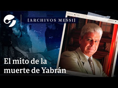 ALFREDO YABRÁN y el mito de su muerte #ArchivosMessi