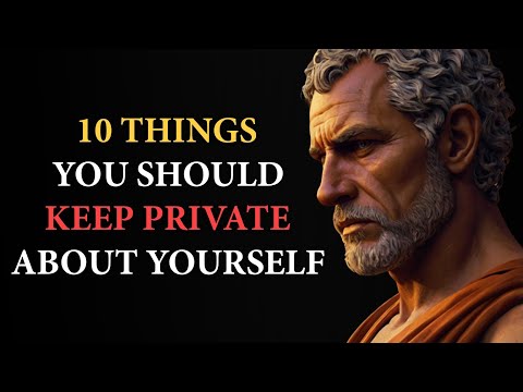 10 THINGS You Should NEVER TELL Anyone About Yourself | Stoic Philosophy | STOICISM