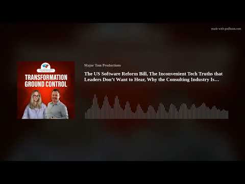 The US Software Reform Bill, The Inconvenient Tech Truths that Leaders Don’t Want to Hear, Why the C