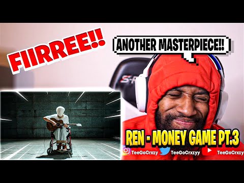 UK WHAT UP🇬🇧!! REN NEED TO BE STUDIED!! Ren - Money Game Part 3 (Official Music Video) (REACTION)
