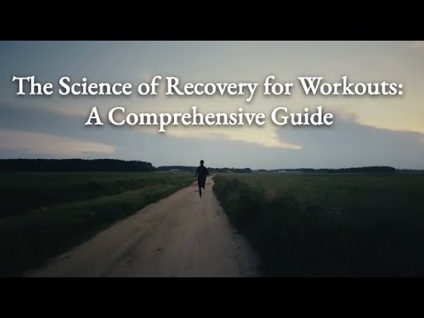 The Science of Recovery for Workouts  A Comprehensive Guide