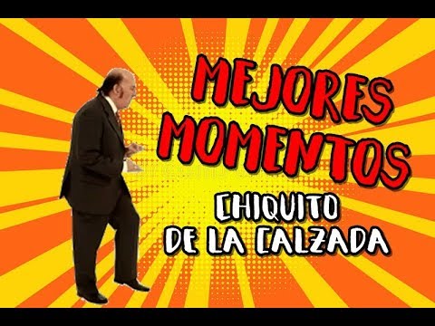 BEST MOMENTS OF... CHIQUITO DE LA CALZADA!!