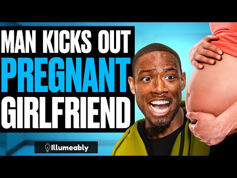 He Kicked Out His Pregnant Girlfriend, Then Everything Changed | Illumeably