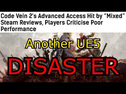 Code Vein 2 is ANOTHER victim of UE5...