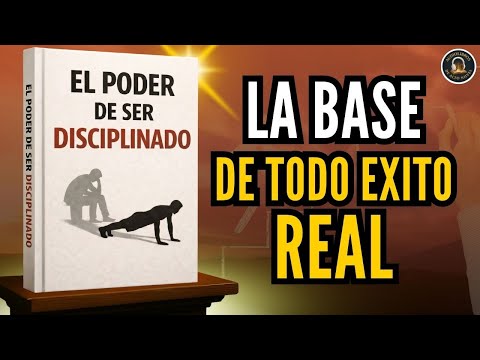 EL PODER DE SER DISCIPLINADO : La BASE de todo ÉXITO REAL | Audiolibro Completo