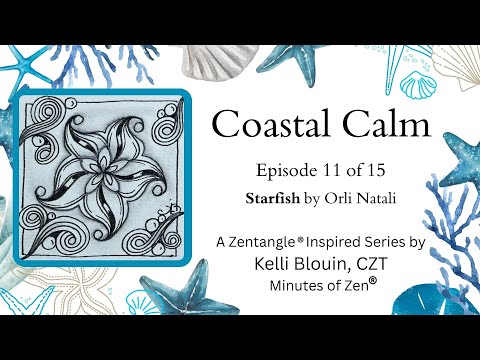 Coastal Calm - Zentangle® Inspired Art - Episode 11 - Starfish