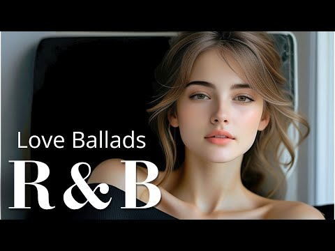 【Ballad R&B】Love Ballads: Smooth Rhythms & Relaxing Flow for Your Day / 作業用BGM