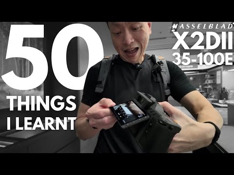 50 things I learnt about the new Hasselblad X2Dii and 35-100E in 72 hours