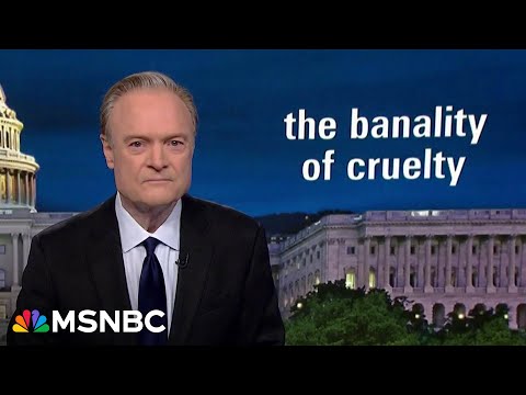 Lawrence: What you're feeling is the banality of cruelty from Trump and the Republican Party