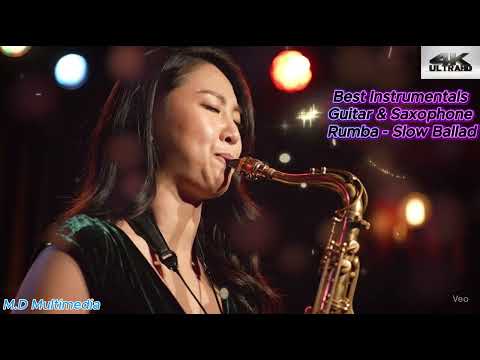 Nhạc Hòa Tấu 4k - Best Instrumentals – Guitar & Saxophone - Rumba - Slow Ballad