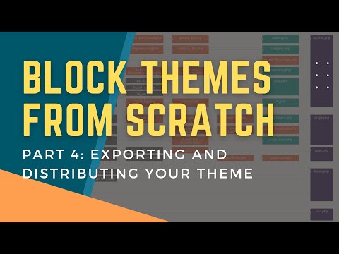 Block Themes From Scratch: Part 4 - Exporting and Distributing