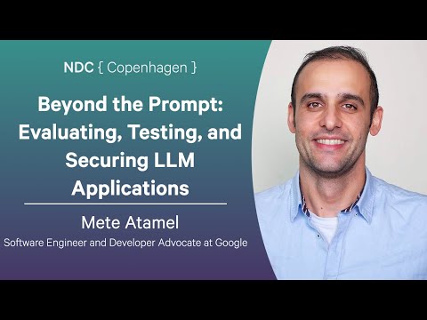 Beyond the Prompt: Evaluating, Testing, and Securing LLM Applications - Mete Atamel