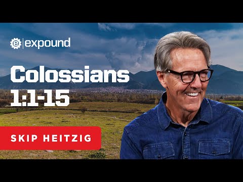 Colossians 1:1-15 | Skip Heitzig