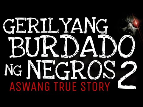 GERILYANG BURDADO NG NEGROS 2 | Aswang True Story