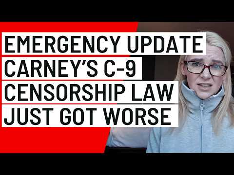 EMERGENCY UPDATE: Mark Carney's Bill C-9 Censorship Law Just Got Worse