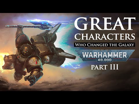 Great Characters Who Changed the Fate of the Galaxy: Part 3 | Warhammer 40k Lore