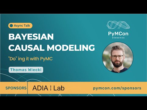 PyMCon Web Series - Bayesian Causal Modeling - Thomas Wiecki