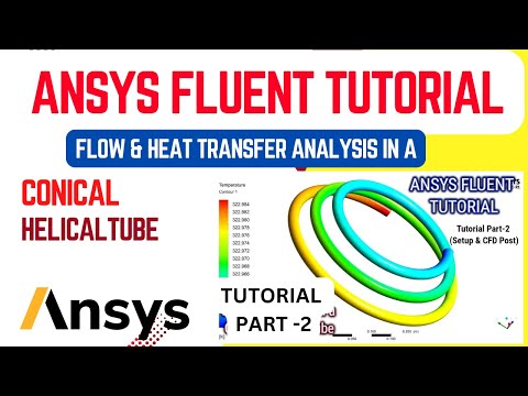 ANSYS Fluent Tutorial | Fluid Flow & Heat Transfer Analysis in a Conical Helical Tube | Part 2/2