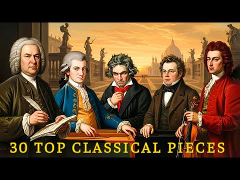 30 Really Famous Classical Pieces You've Heard and Don't Know The Name 🎶Mozart, Bach, Vivaldi,...
