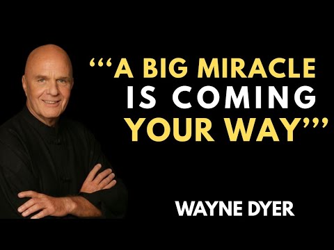 A Powerful Miracle Is On Its Way to You — Be Ready to Welcome It! – Wayne Dyer