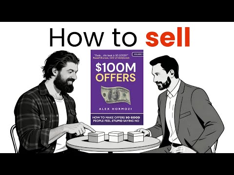 How to Sell So That People Feel STUPID Not to Buy?  [$100 MILLION OFFERS -Alex Hormozi]