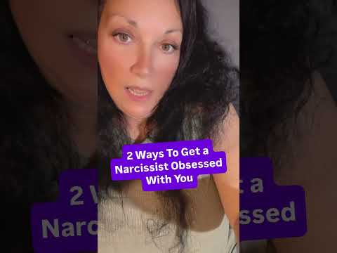 2 Ways to Get a Narcissist Obsessed With You